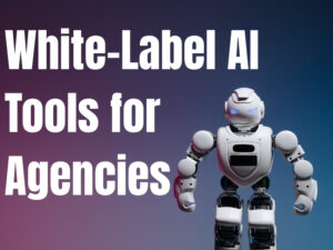 White Label AI Tools for Agencies
