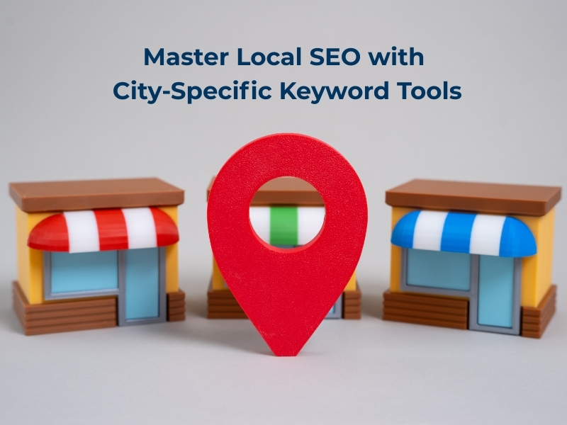 Master Local SEO with City Specific Keyword Tools
