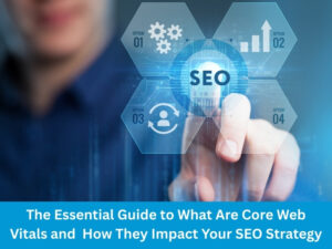 What Are Core Web Vitals and How They Impact Your SEO Strategy