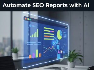 Automate SEO reports with AI